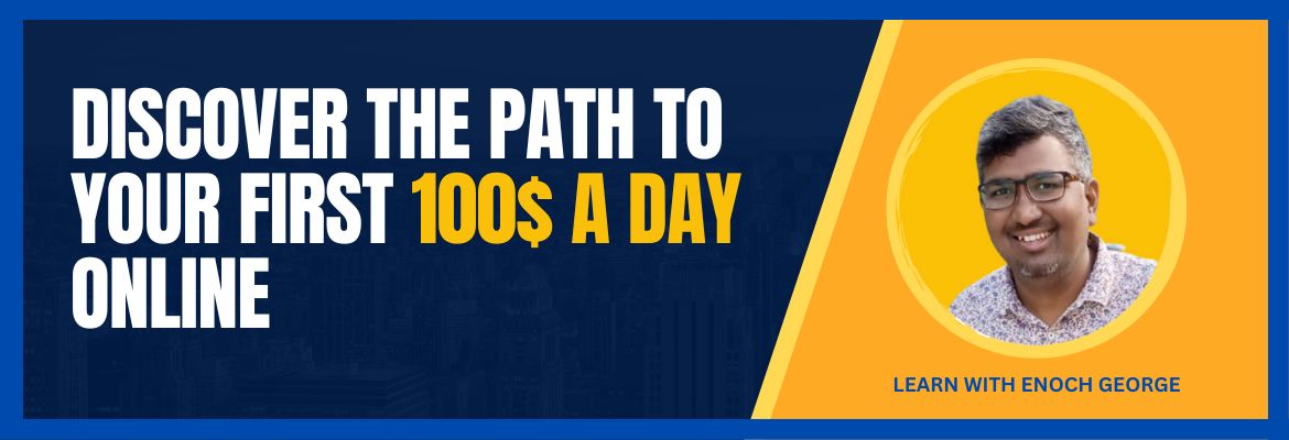 Discover the Path to Your First $100 a Day Online